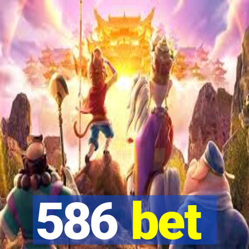 586 bet