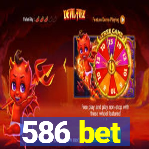 586 bet