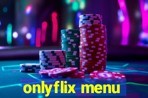 onlyflix menu