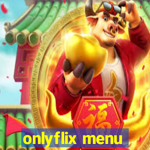 onlyflix menu