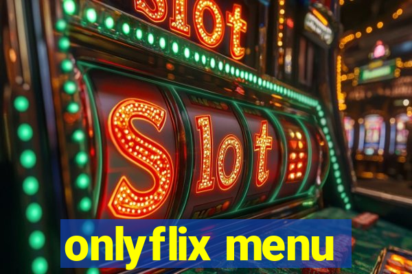 onlyflix menu