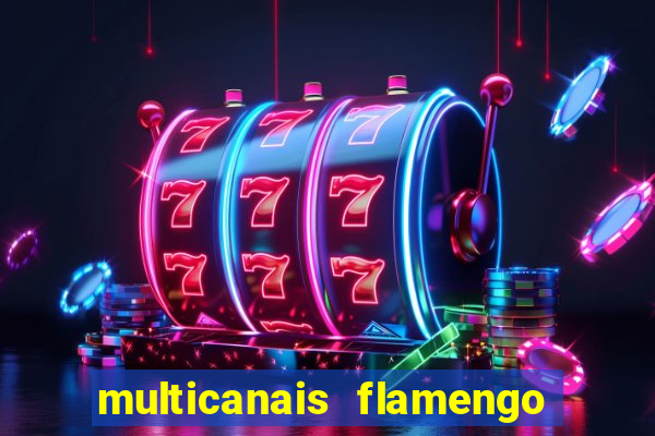 multicanais flamengo e corinthians