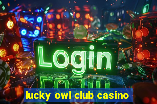 lucky owl club casino