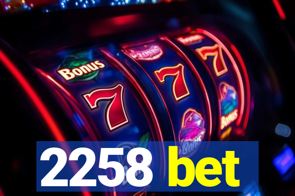 2258 bet