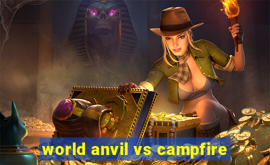 world anvil vs campfire