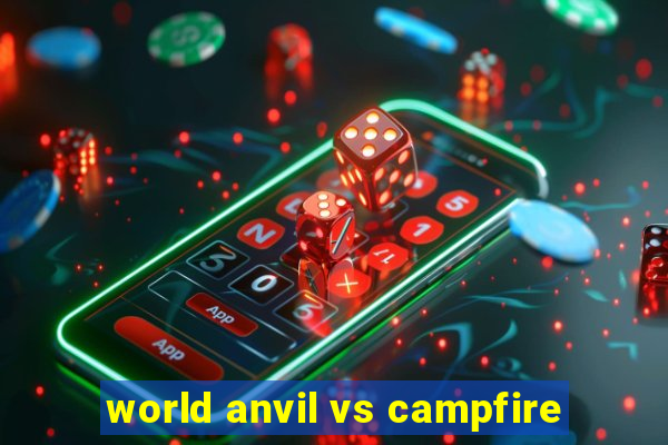 world anvil vs campfire