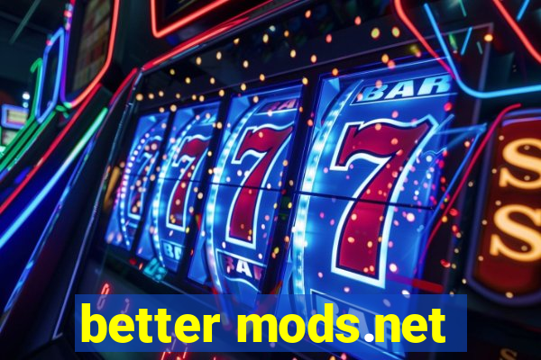 better mods.net