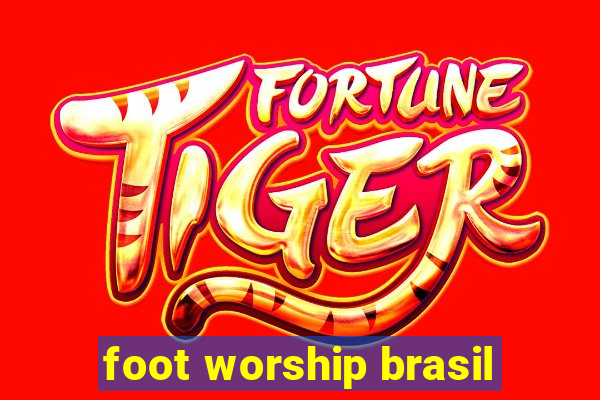 foot worship brasil