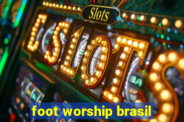 foot worship brasil