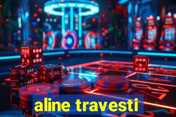 aline travesti