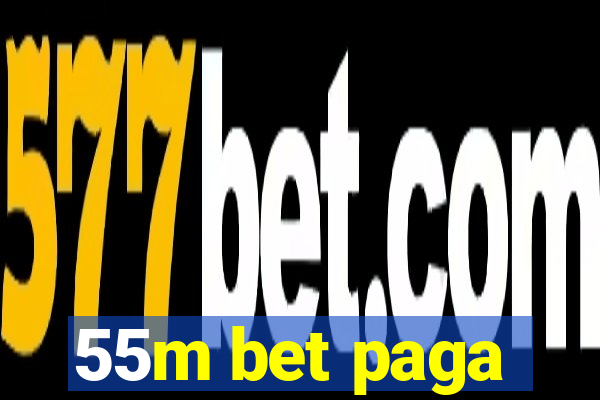 55m bet paga