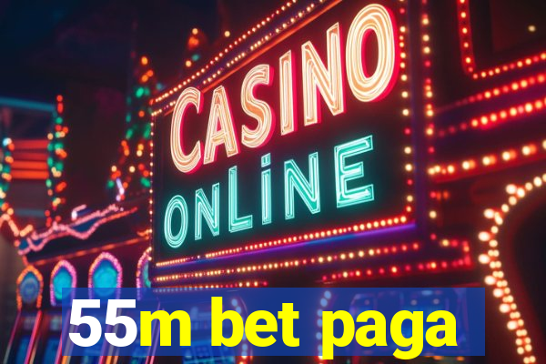 55m bet paga