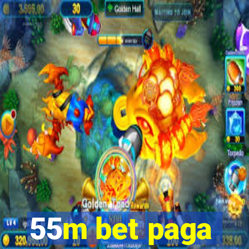 55m bet paga