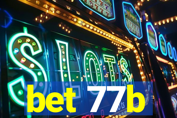 bet 77b