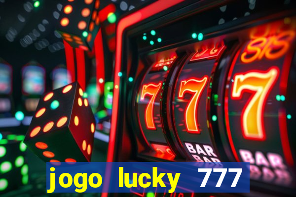 jogo lucky 777 paga mesmo