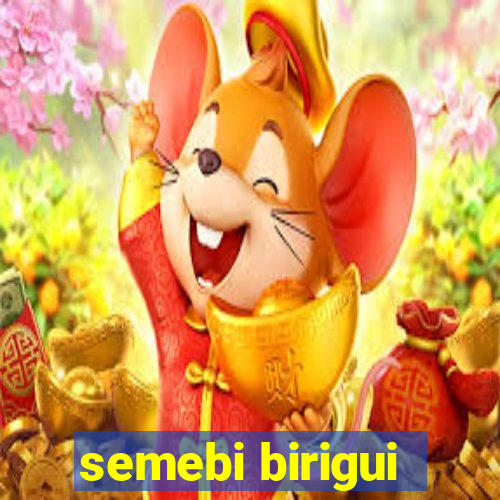 semebi birigui