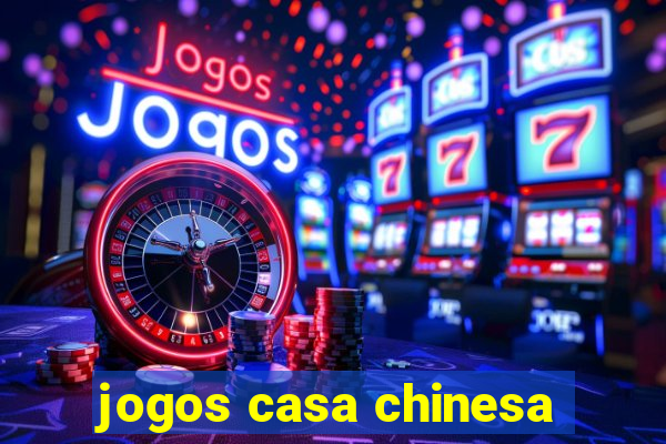 jogos casa chinesa