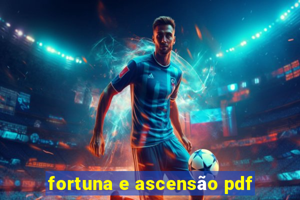 fortuna e ascensão pdf