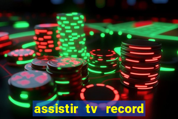 assistir tv record ao vivo