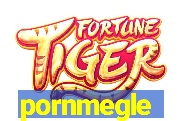 pornmegle