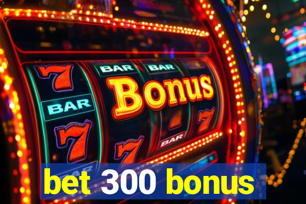 bet 300 bonus