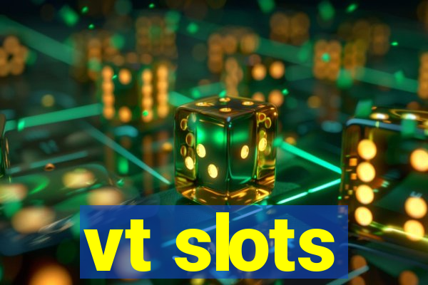 vt slots