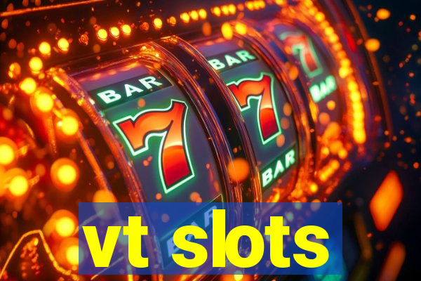 vt slots