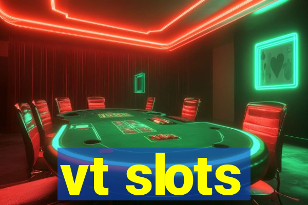 vt slots