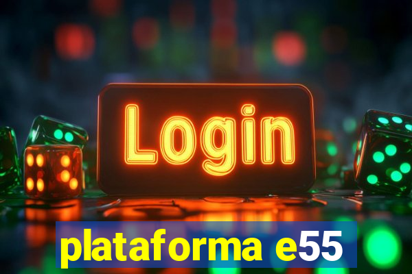 plataforma e55