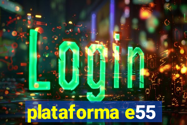 plataforma e55