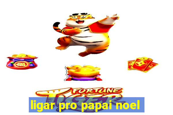 ligar pro papai noel