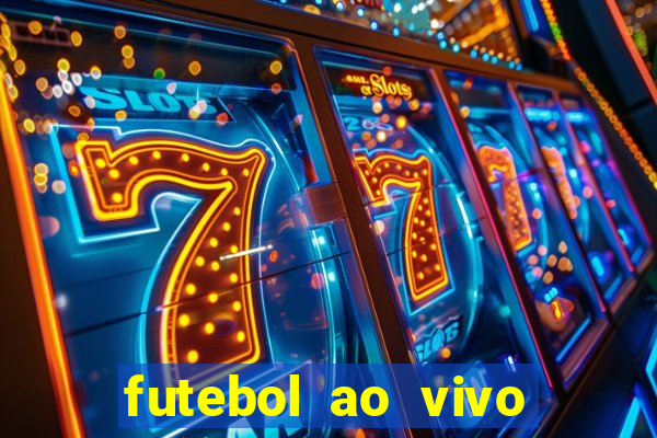 futebol ao vivo max tv