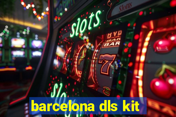 barcelona dls kit