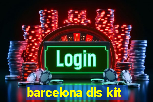 barcelona dls kit