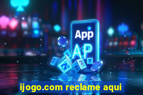 ijogo.com reclame aqui