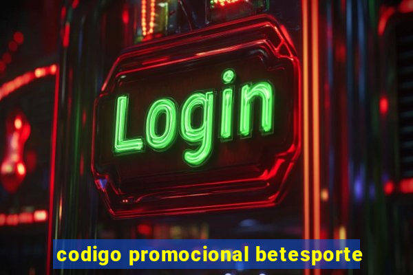 codigo promocional betesporte