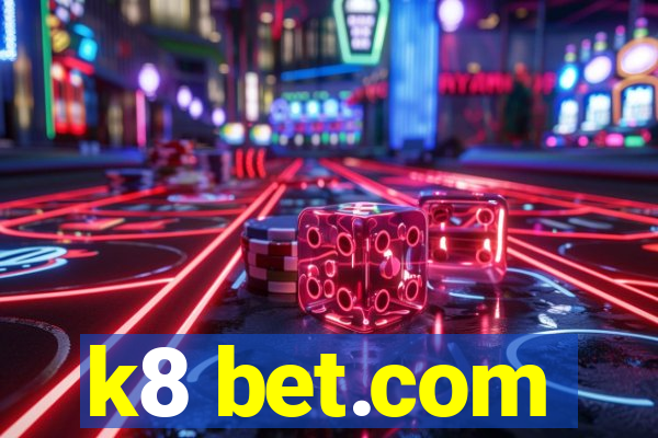 k8 bet.com