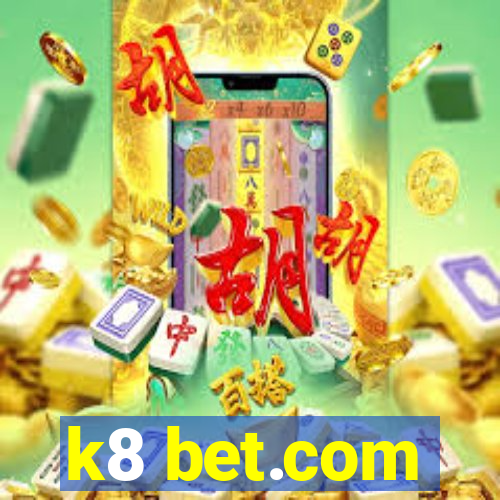 k8 bet.com