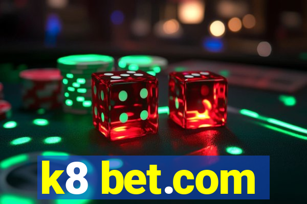 k8 bet.com