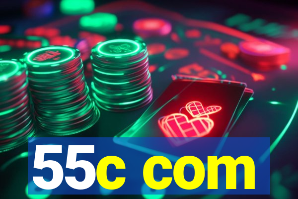 55c com