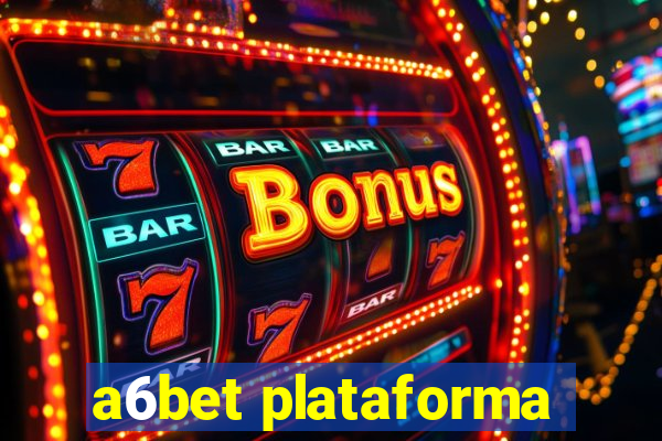 a6bet plataforma