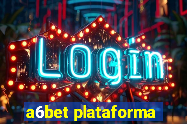 a6bet plataforma