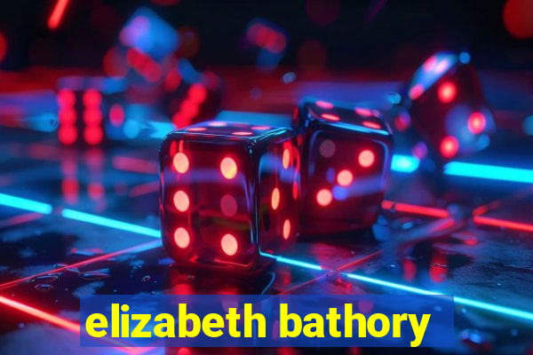 elizabeth bathory