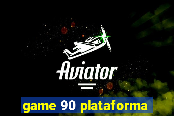 game 90 plataforma