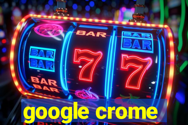 google crome