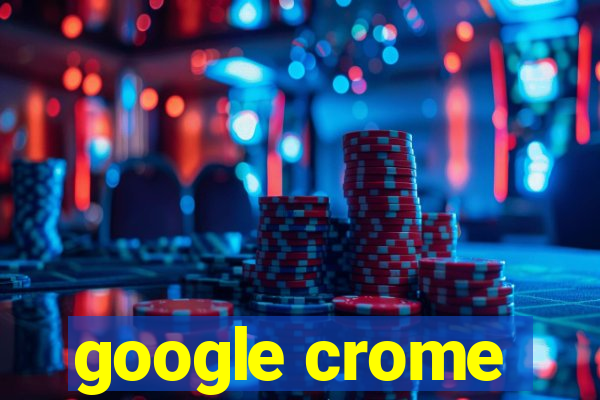 google crome