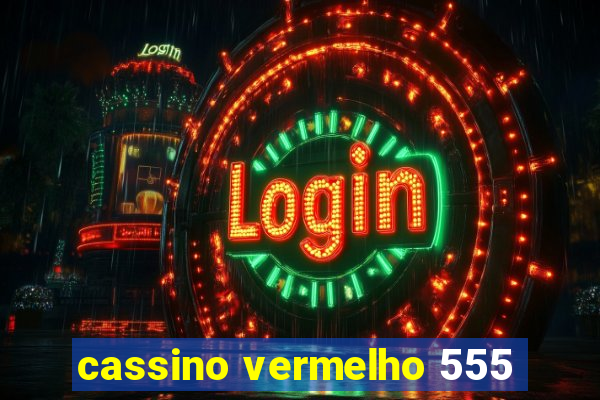 cassino vermelho 555