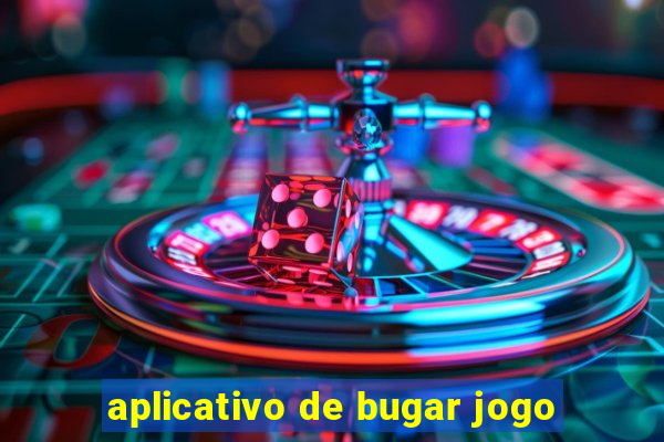 aplicativo de bugar jogo