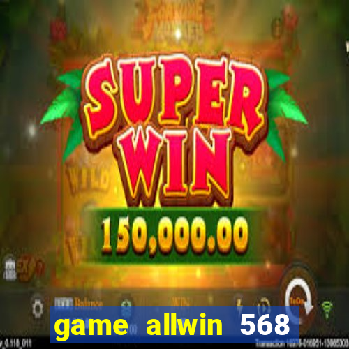 game allwin 568 com login