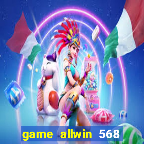 game allwin 568 com login